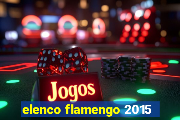 elenco flamengo 2015